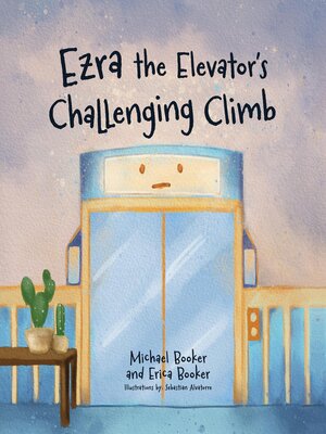 cover image of Ezra the Elevator's Challenging Climb